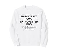 Introverted Human Extroverted Dog Funny Sweatshirt