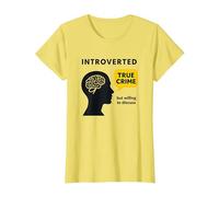 Introverted True Crime Fan Willing to Discuss Graphic Tee T-Shirt, Women, Lemon, XS