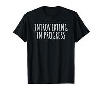 Introverting in Progress Funny Shy Introvert Design T-Shirt