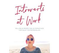 Introverts at Work: unleash your Quiet business flavor on the world