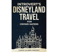 Introvert's Disneyland Travel for Crowd Haters: How to Avoid Crowds While Traveling to Disneyland (Introvert's Travel for Crowd Haters)