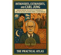 Introverts, Extroverts, and Carl Jung: Understanding the Roots of Personality and the Balance Between Inner and Outer Worlds (Half Hour Help Psychology Series)