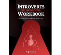 Introverts Self-Coaching Workbook: A Practical Guide to Thriving in Your Own Quiet Power