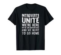 Introverts Unite We're Here And We Want To Go Home T-Shirt