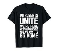Introverts Unite We're Here Uncomfortable Want To Go Home T-Shirt