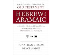 An Interpretive Lexicon of Old Testament Hebrew and Aramaic: Analysis of Adverbs, Conjunctions, Interjections, Particles, Prepositions, and Pronouns