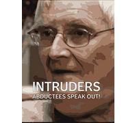 Intruders: Abductees Speak Out!