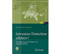 Intrusion Detection effektiv!: Modellierung und Analyse von Angriffsmustern (X.systems.press) by Michael Meier (2007-02-08)