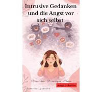 Intrusive Gedanken und die Angst vor sich selbst (Verstehen, Beruhigen, Atmen...)