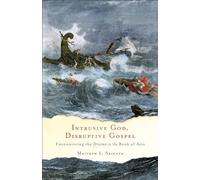 Intrusive God, Disruptive Gospel: Encountering the Divine in the Book of Acts