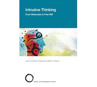 Intrusive Thinking: From Molecules to Free Will (Strungmann Forum Reports)