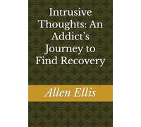 Intrusive Thoughts: An Addict’s Journey to Find Recovery