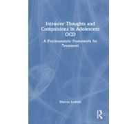 Intrusive Thoughts and Compulsions in Adolescent OCD : A Psychoanalytic Framework for Treatment