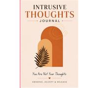 Intrusive Thoughts Journal: You are not your Thoughts-Observe,Accept and Release