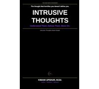 Intrusive Thoughts Made Simple: How to Understand Unwanted Thoughts, Stop Fighting Your Mind, and Reclaim Your Peace (The Made Simple Framework: Clear thinking for complex systems.)