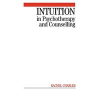 Intuition in Psychotherapy and Counselling