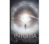 Intuition / Intuiția: 5 Keys to Awaken Your Third Eye and Expand Spiritual Perception / 5 Chei Pentru Trezirea Celui De-al Treilea Ochi și Extinderea Percepției Spirituale