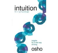 Intuition: Knowing Beyond Logic by Osho (2001) Paperback