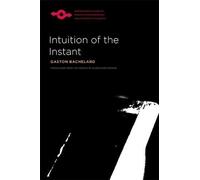 Intuition of the Instant (Studies in Phenomenology and Existential Philosophy)