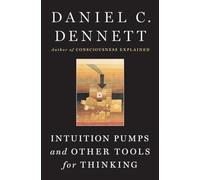 Intuition Pumps And Other Tools for Thinking
