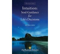 Intuition: Soul-Guidance for Life's Decision (How-To-Live)