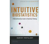 Intuitive Biostatistics: A Nonmathematical Guide to Statistical Thinking