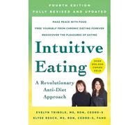 Intuitive Eating, 4th Edition : A Revolutionary Anti-Diet Approach