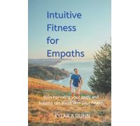 Intuitive Fitness for Empaths: How honoring your body and trauma can transform your health