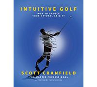 Intuitive Golf: How to Unlock Your Natural Ability