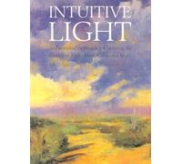 Intuitive Light: An Emotional Approach to Capturing the Illusion of Value, Form, Color and Space