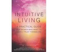 INTUITIVE LIVING: A practical guide for women who want to deeply trust themselves: 2 (Intuitive & Inspired Series)