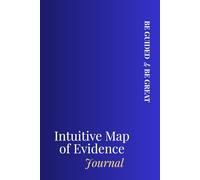 Intuitive Map of Evidence Journal: Explore Your Inner Knowing | Document the Unseen | Decode Your Spiritual Blueprint