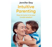 Intuitive Parenting: How to tune in to your innate wisdom (How to Book)