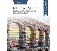 Intuitive Python: Productive Development for Projects that Last