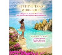 Intuitive Tarot Workbook: A Beginner's Guide to Awakening Your Intuition and Reading with Confidence