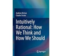Intuitively Rational: How We Think and How We Should