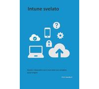 Intune svelato: Gestire i dispositivi non è mai stato così semplice, quasi magico