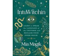 Intuwitchin : Learn to Speak the Language of the Univer - NEW Mia Magik 2024