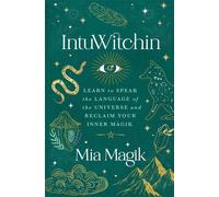IntuWitchin: Learn to Speak the Language of the Universe and Reclaim Your Inner