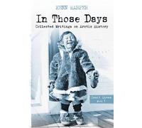 Inuit Lives (In Those Days: Collected Writings on Arctic History) by Kenn Harper (1-Apr-2014) Paperback