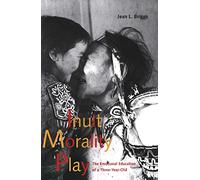 Inuit Morality Play - The Emotional Education of a Three-Year Old