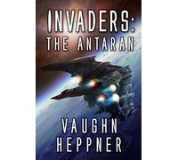 Invaders: The Antaran: 3 (Invaders Series)