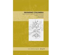 Invading Colombia: Spanish Accounts of the Gonzalo Jiménez de Quesada Expedition of Conquest: 1 (Latin American Originals)