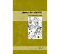 Invading Guatemala: Spanish, Nahua, and Maya Accounts of the Conquest Wars (Latin American Originals): 2
