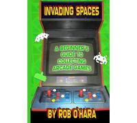 Invading Spaces: A Beginner's Guide to Collecting Arcade Games