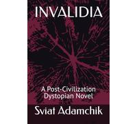 INVALIDIA: A Post-Civilization Dystopian Novel (Shards of Civilization Series)