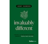 Invaluably Different : Forging Lasting Business Success Through a People-First Culture