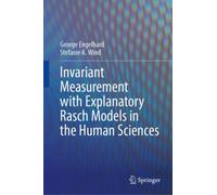 Invariant Measurement with Explanatory Rasch Models in the Human Sciences
