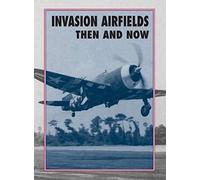 Invasion Airfields Then and Now
