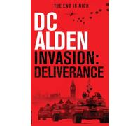 Invasion Deliverance: A Global War Action Thriller: 4 (The Invasion UK)
